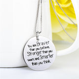 You Are Braver That You Believe Stronger Than You Seem and Smarter Than you Think Necklace