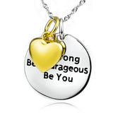 "Be Strong Be Courageous Be You " Carved Round And Golden Heart Shape Pendant Necklace